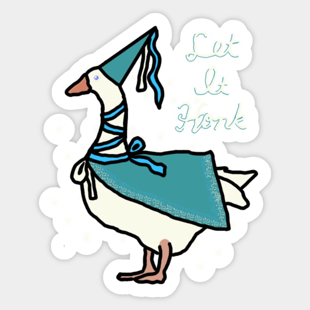 Let it Honk - Goose Princess Sticker by LochNestFarm